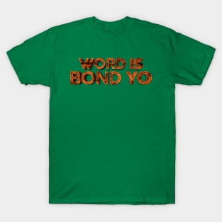 Word is Bond Yo T-Shirt